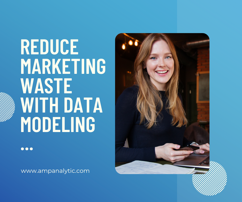 Reduce marketing waste with data modeling