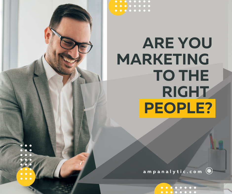 Are you marketing to the right people?