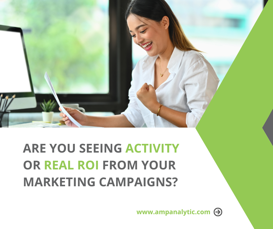 Are You Seeing Activity or Real ROI from Your Campaigns
