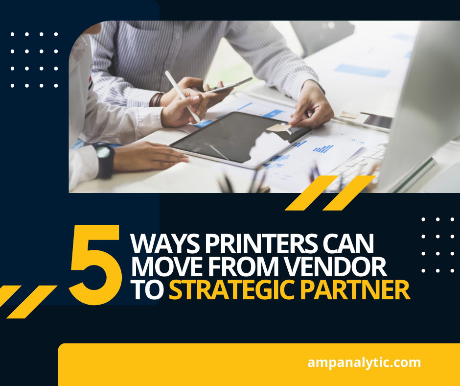 5 Ways Printers Can Move from Vendor to Strategic Partner