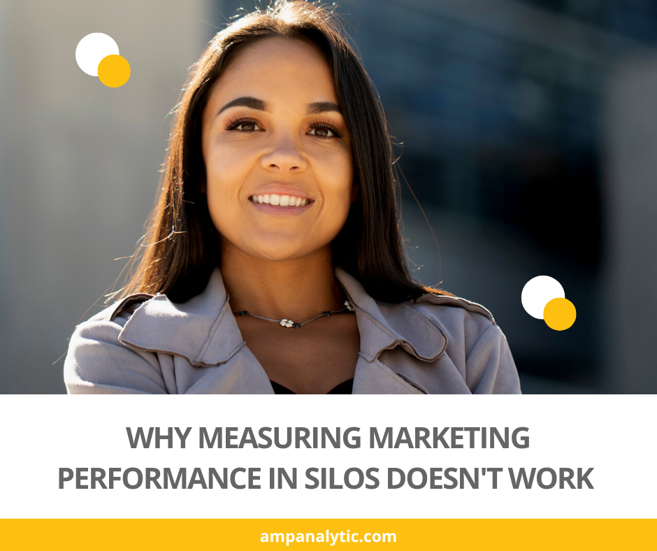 Why Measuring Marketing Performance in Silos Doesn't Work