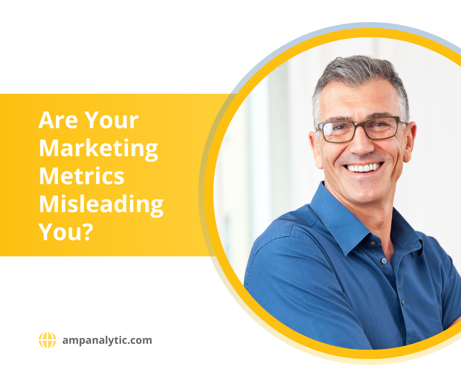 Are your marketing metrics misleading you?