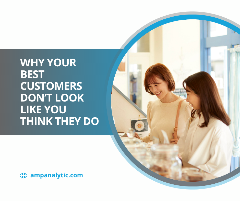 Why Your Best Customers Don't Look Like You Think They Do
